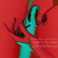 Sonny Fodera vs Jason Derulo Closer My In Head (JLetham Mashup)