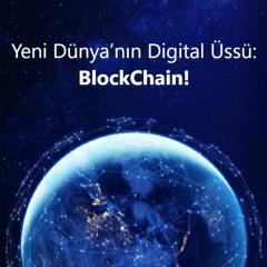 Yeni Dünya’nın Digital Üssü: BlockChain! | Digital Entelektüel Podcast & Türkçe Podcast
