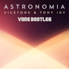 Vicetone & Tony Igy - Astronomia (SMASH Bootleg)[FREE DOWNLOAD]