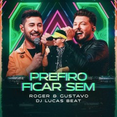 PREFIRO FICAR SEM (FUNK REMIX) - DJ LUCAS BEAT E ROGER & GUSTAVO
