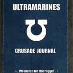 DOWNLOAD EPUB 📘 Ultramarines Crusade Journal We march for Macragge!: Warhammer 40K B