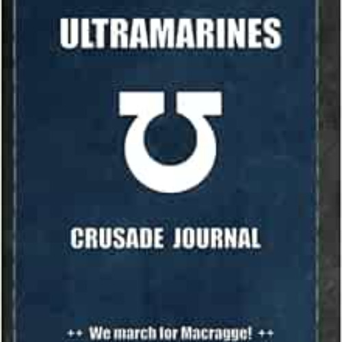 free EPUB 📒 Ultramarines Crusade Journal We march for Macragge!: Warhammer 40K Battl