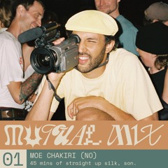 Mutual Mix #01: Moe Chakiri