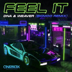 DNA & Weaver - Feel It (BIGMOO Remix)