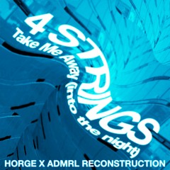 4 Strings - Take Me Away (Horge x ADMRL reconstruction)
