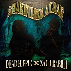 DEAD HIPPIE X ZACH RABBIT - SHAKIN LIKE A LEAF (PROD. ZACH RABBIT)