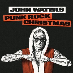 John Waters - It's a Punk Rock Christmas