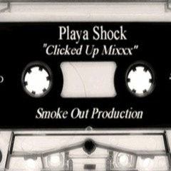 Playa Shock - Clicked Up Mixxx (Raw Take)