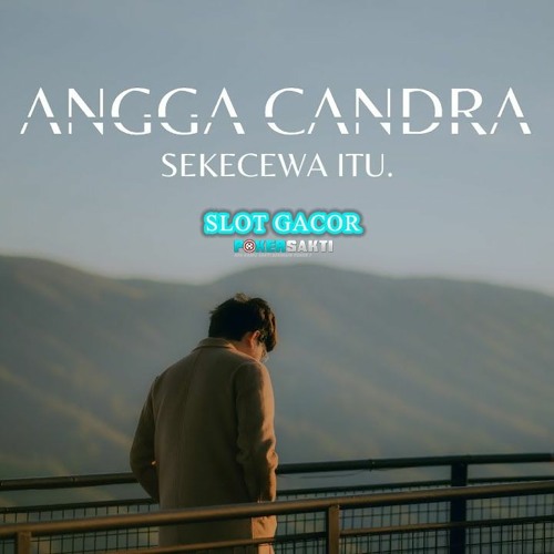 Angga Candra - Sekecewa Itu ( POKERSAKI )