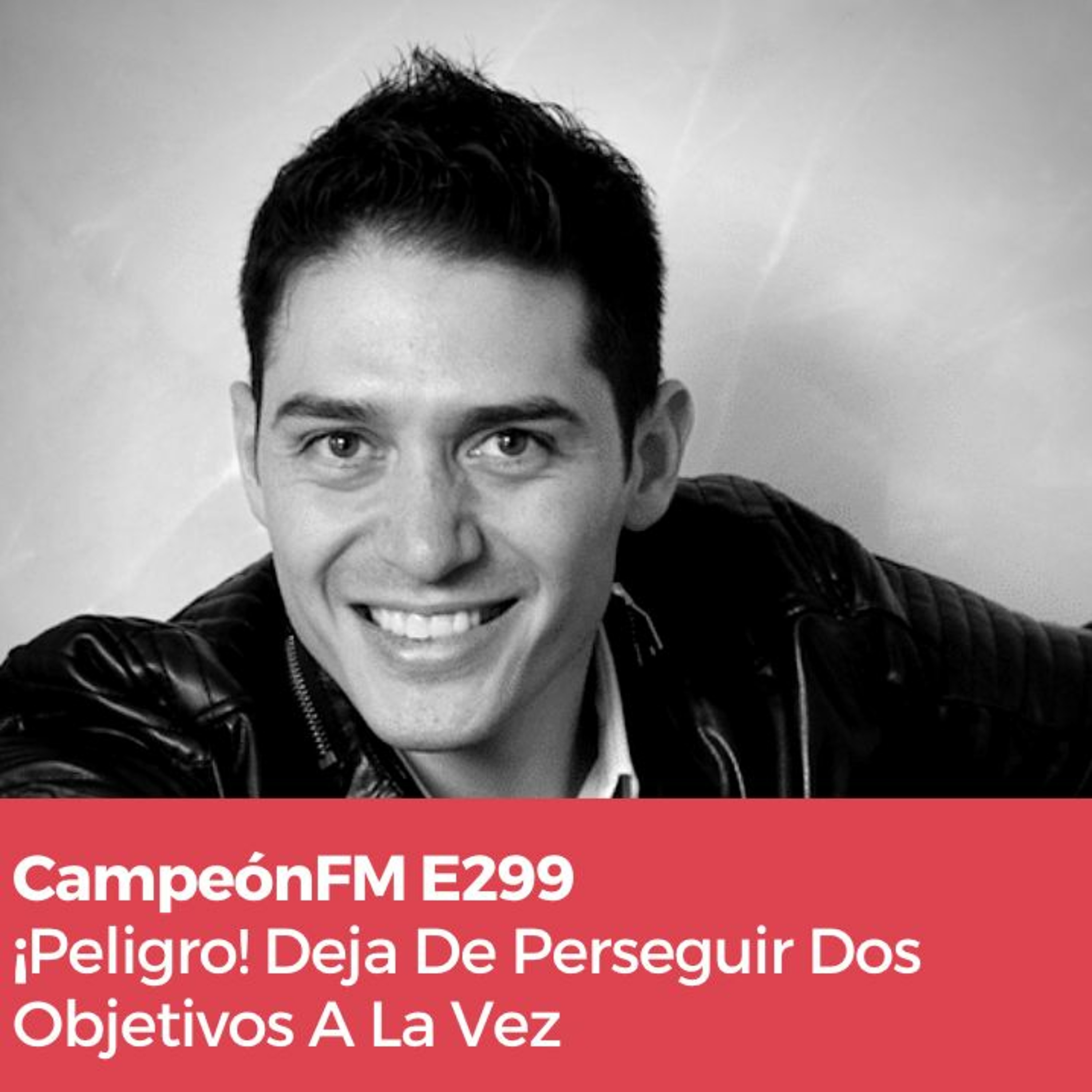 Episodio 299 ¡Peligro! Deja De Perseguir 2 Objetivos A La Vez episode artwork