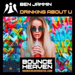 Ben Jammin - Drinkin About U - BounceHeaven.co.uk