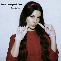 heart shaped box - lana del rey