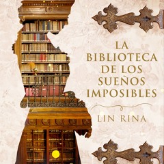 ePub/Ebook La biblioteca de los sueños imposibles BY : Lin Rina