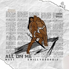 ALL ON ME BY NEST & SWILLYDEDROIT