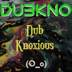 DubKnoxious