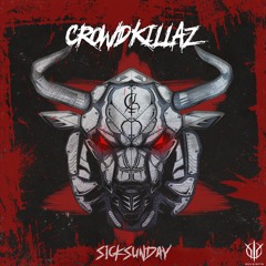 [SickSunday] Sick Events pres. CROWDKILLERZ
