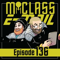 M-Class E-Mail: Episode 136