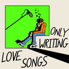 Only Writing Love Songs