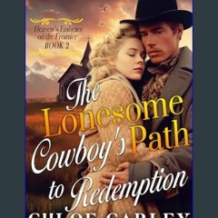 Read PDF 💖 The Lonesome Cowboy's Path to Redemption: A Christian Historical Romance Book (Heaven's