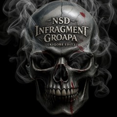NSD - Infragment Groapa (Kiqore edit) (600 Abo Special)