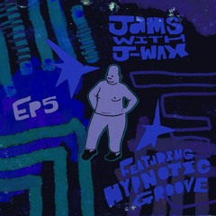 Jams With J Wax - Episode 5: Hypnotic Groove