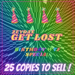 GET LOST (BIRTHDAY WTF SPECIAL) [SOLD OUT]