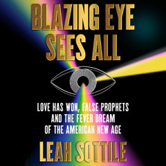 Blazing Eye Sees All By Leah Sottile (Audiobook Excerpt)