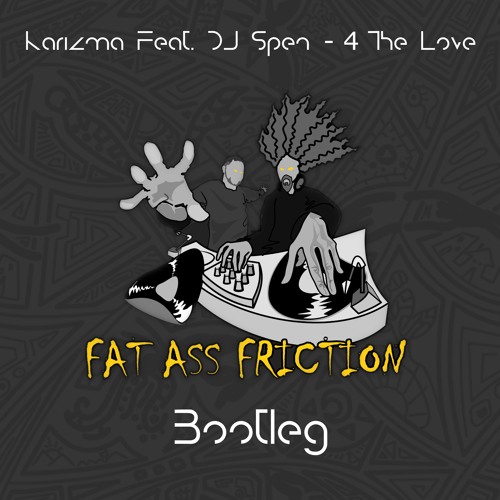 *Free Download* 4 The Love (Fat Ass Friction Bootleg)