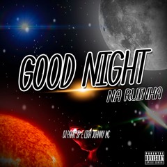 GOOD NIGHT NA RUINHA - LIRA JOHNNY MC (DJ PAAK SP)