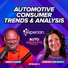 Automotive Consumer Trends & Analysis | Experian Auto Insights Podcast - Episode 4