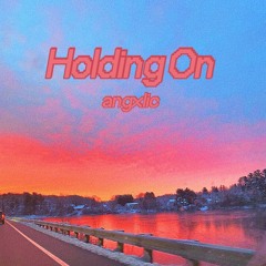 Holding On