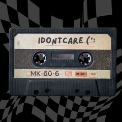 idontcare (‘: