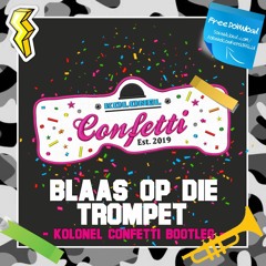 Kolonel Confetti - Blaas Op Die Trompet (Free Download)