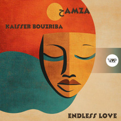 Kaisser Bouzriba, حamza - Endless Love [Camel VIP Records]
