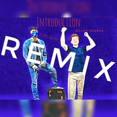 Introduction [Remix]- Nolan Shanks (FT. MIC-ON-MIC)
