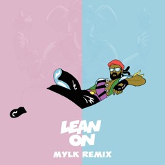 Major Lazer - Lean On (feat. MØ & DJ Snake) [MYLK Remix]