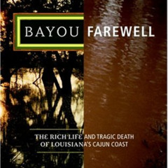 [READ] PDF 💞 Bayou Farewell: The Rich Life and Tragic Death of Louisiana's Cajun Coa