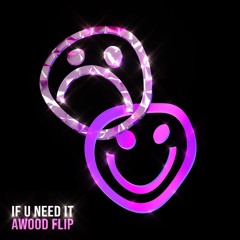 Sammy Virji - If U Need It (AWood Flip) [FREE DL]