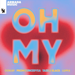 Ookay x pronouncedyea x Taska Black feat. Luma - Oh My