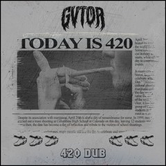 GVTOR - 420 DUB (FREE DOWNLOAD)