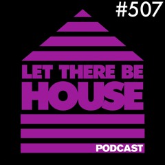 Let There Be House Podcast With Queen B #507