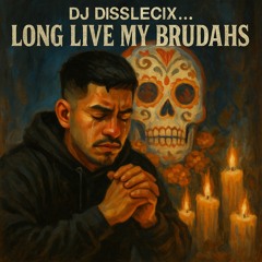 Long Live My Brudahs