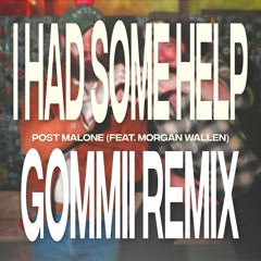 Post Malone (Ft. Morgan Wallen) - I Had Some Help (Gommii Remix) [FREE DOWNLOAD]