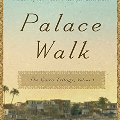 [READ] [EPUB KINDLE PDF EBOOK] Palace Walk: The Cairo Trilogy, Volume 1 by  Naguib Mahfouz 🖌️