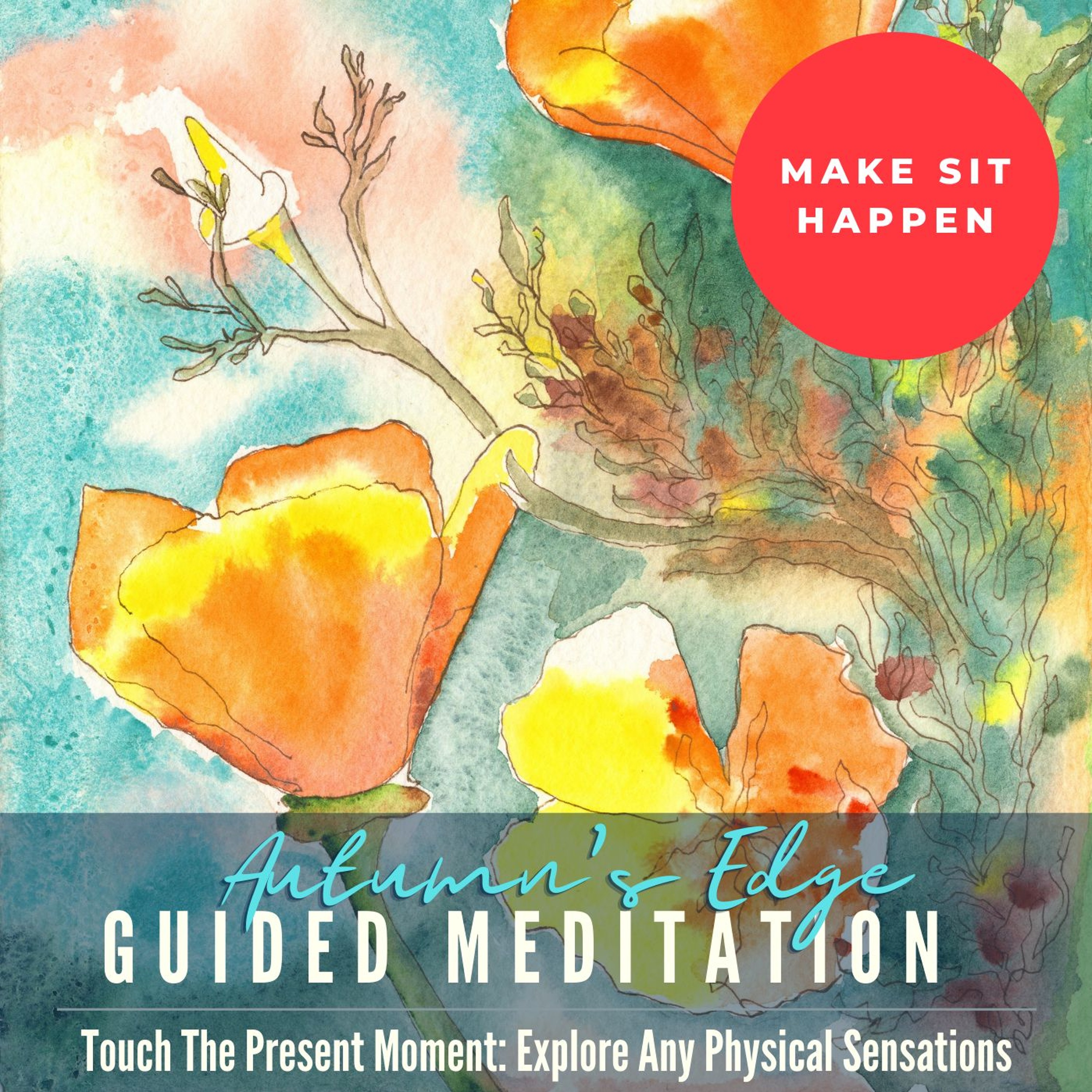 Make Sit Happen: Touch The Present Moment, Explore Any Physical Sensations episode artwork