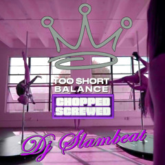 Too Short - Balance (Chopped & Screwed)