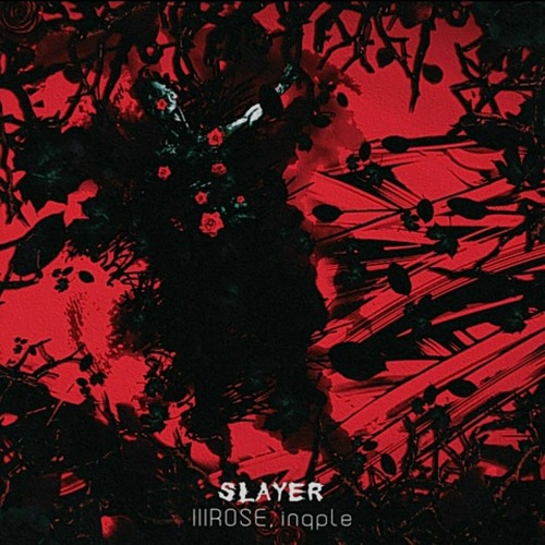 lllROSE, inqple - SLAYER