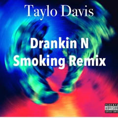 Taylo Davis Drankin N Smokin Freestyle
