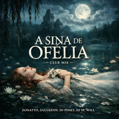 A Sina de Ofélia (Zonatto, Saulkenn, DJ PINKY, DJ JP, Will) Club Mix