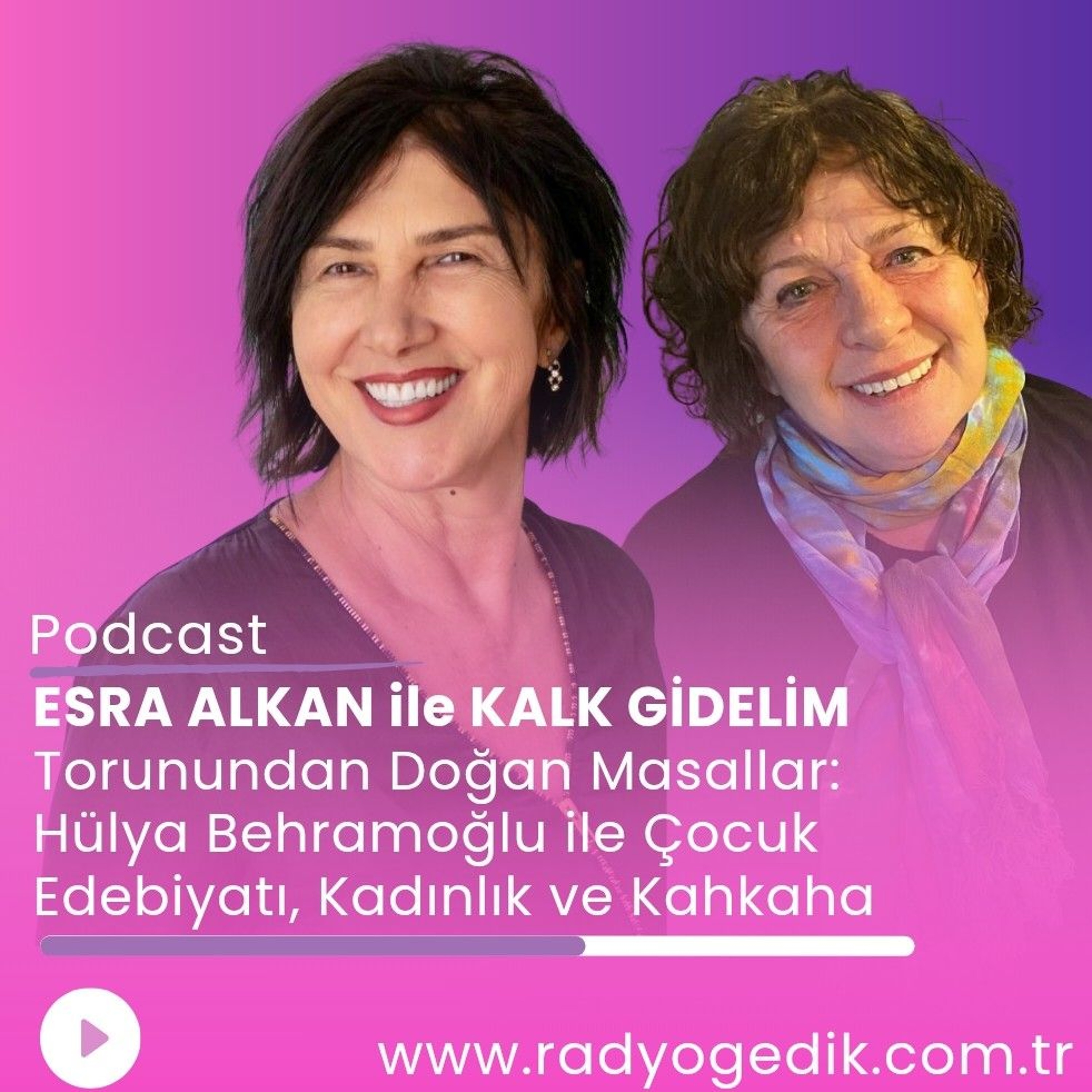 ESRA ALKAN İLE KALK GİDELİM - HÜLYA BEHRAMOĞLU episode artwork